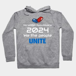 NO MAGA Republicans 2024, WE the People Unite Hoodie